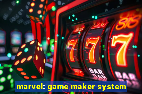 marvel: game maker system